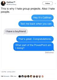 19 Pictures That Prove Group Projects Should Be Banned Forever Teacher Quotes Funny Funny Texts Group Projects