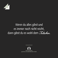 Wenn Du Alles Gibst Und Es Immer Noch Nicht Reicht Dann Gibst Du Es Wohl Dem Falschen Falsche Freunde Spruch Des Tages Lustig Spruche Spruch Des Tages