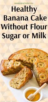 Banana Cake Without Flour Sugar Or Milk Unforgettable Taste Will Make Guests Scream For More Banana Recipes Healthy Banana Recipes Healthy Banana Cakes