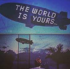 Scarface the world is yours blimp. Wallpaper Scarface Blimp