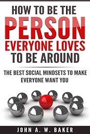 Again, use the home page of suicide.org to help the person. Amazon Com How To Be The Person Everyone Loves To Be Around The Best Social Mindests To Make People Want You Ebook Baker John A W Kindle Store
