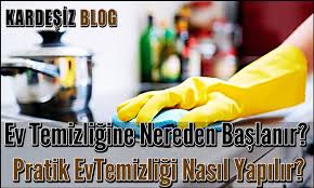 Yeni evli olabilir ve bir ev temizliği nasıl yapılır? Ev Temizligine Nereden Baslanir Pratik Ev Temizligi Nasil Yapilir