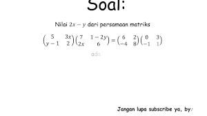 Maybe you would like to learn more about one of these? Mencari Nilai X Dan Y Dari Suatu Persamaan Matriks Youtube