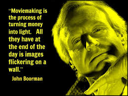 John Boorman Film Director Quote Movie Director Quote Johnboorman Movie Directors Filmmaking Quotes Movie Director