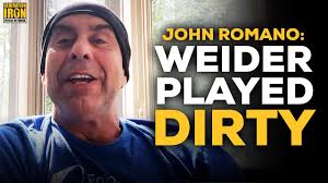John Romano: "Weider Played Really Dirty"