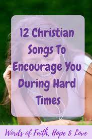 Upbeat christian music best 5 work out gospel bright song falling into you by hillsong worship i want to know. 12 Christian Songs To Encourage You During Hard Times Christian Songs Faith Songs Songs