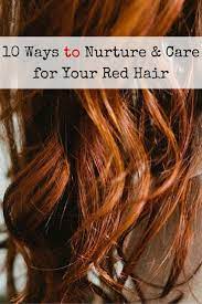 10 Ways To Nurture Your Red Hair Hair Tips For Redheads Natural Redhead Hair Redhead Hair Care Natural Red Hair
