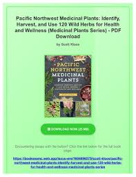 PDF Ebook) Pacific Northwest Medicinal Plants: Identify, Harvest, and Use  120 Wild Herbs for Health by EmmaKubwb
