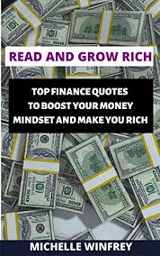 They are will inspire you to do what is right with money and finance because you have a higher level of. Read And Grow Rich Inspirational Finance Quotes To Boost Your Money Mindset And Make You Rich Wealth And Money Mastery 2020 Book 1 Kindle Edition By Winfrey Michelle Children Kindle Ebooks Amazon Com