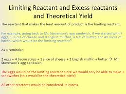 In most chemical reactions the perfect ratio of one reactant to another reactant is not met. 4 3 Limiting Reactant Theoretical Yield And Percent Yield Ppt Download