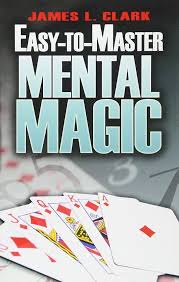 Easy-to-Master Mental Magic by James L. Clark