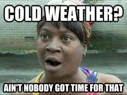 18 Cold Weather Memes That Perfectly Sum Up All The Winter Feels Sayingimages Com Weather Memes Cold Weather Memes Classroom Memes