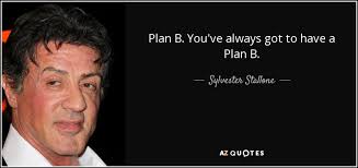 it doesn't necessarily have to have the performance of the internet, but the police department has to be able to call up the fire department. Sylvester Stallone Quote Plan B You Ve Always Got To Have A Plan