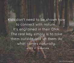 Nature Quotes Connecting Kids With Nature In 2020 Nature Quotes Zen Quotes Quotes
