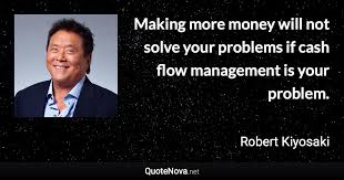 Making More Money Will Not Solve Your Problems If Cash Flow Management Is Your Problem