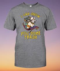 I can open your eyes, take you dumpster by dumpster. I Can Show You Some Trash Shirt