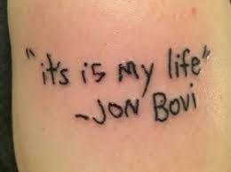 Oh, i'm here today, and gone tomorrow just keep my love in your heart and i'll be here to stay and i'm on my way. Bon Jovi Lolz The Human Chess Board And The World S Worst Fringe These Are Very Regrettable Tattoos