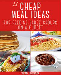 Cheap Meals For Feeding Large Groups Food For A Crowd Cheap Meals Cooking For A Crowd