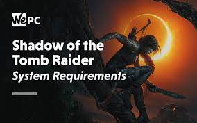 Shadow Of The Tomb Raider System Requirements 2022 | Wepc