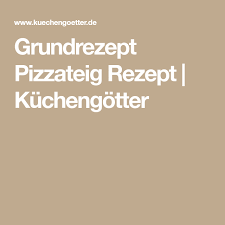Grundrezept Pizzateig Rezept Pizza Teig Pizzateig Rezept Nudelteig Rezept