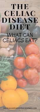The Celiac Disease Diet What Someone With Celiac Can And Can T Eat Celiac Diet Celiac Disease Diet Lactose Free Diet