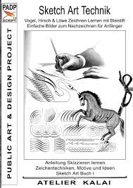 Entwickelt feinmotorische fähigkeiten ermutigt die visuelle analyse lehrt kreatives problemlösen. Padp Script 11 Sketch Art Technik Vogel Hirsch Und Lowe Zeichnen Lernen Mit Bleistift Einfache Bilder Zum Nachzeichnen Fur Anfanger Anleitung Buch I Padp Muster Vorlagen Design Ideen Amazon De Atelier Kalai