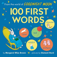I think the first 100 words should be more easy to pronounce by baby and should be related to babies. 100 First Words From The World Of Goodnight Moon