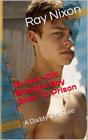 Amazon.com: 18-Year-Old Straight Boy Goes To Prison: A Daddy Teen Tale  eBook : Nixon, Ray: חנות קינדל