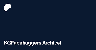 KGFacehuggers Archive! | Patreon