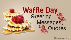 Even for the most excitable preacher, there was nothing inherently sinful about a waffle. Waffle Day Greeting Messages Best Waffle Quotes And Sayings