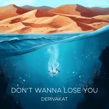 Don T Wanna Lose You Single By Derivakat Spotify