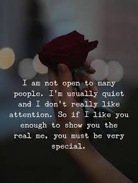 I Am Not Open To Many People I M Usually Quiet And I Don T Really Like Attention So If I Like You Enough T Message Quotes Be Yourself Quotes Heartfelt Quotes