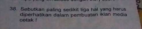 Check spelling or type a new query. Sebutkan Paling Sedikit Tiga Hal Yang Harus Diperhatikan Dalam Pembuatan Iklan Media Cetak Brainly Co Id