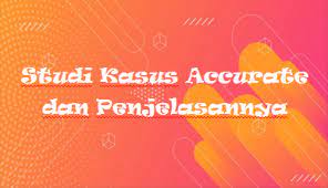 Maybe you would like to learn more about one of these? Studi Kasus Accurate Dan Penjelasannya Kak Raffi