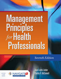 Management Principles For Health Professionals Liebler Joan Gratto Mcconnell Charles R 9781284081329 Amazon Com Books