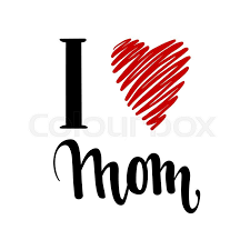 Stock Vector Of I Love You Mom I Heart You Inscription Hand Drawn Lettering Isolated On White Background Desi Love You Mom I Love You Mom Happy Mothers Day