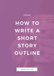 Question 5 shifts the focus from responding to a literature fiction text to creating a text of your own. How To Write A Short Story Outline E M Welsh