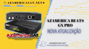 Atualização Azamerica Beats GX Pro – V1.39 – 27092022 | Azamerica SAT -  Atualização p Receptores Via Satélites