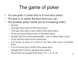 Since there are no community cards in play, and you are clueless with other players' cards. Pull Is Ane Of The Least Joint Types Of Poker With 5 Cards