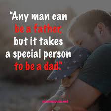 Being Father Quotes 4 Father Quotes Happy Father Day Quotes Fathers Day Quotes
