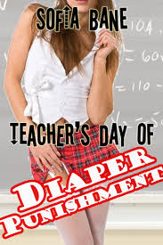 Currently editing to fit just agere instead of ddlg. Smashwords Teacher S Day Of Diaper Punishment Lesbian Wetting Ageplay Diapers A Book By Sofia Bane