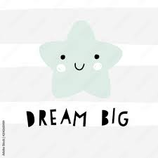 Dream Big Cute Smiling Star Vector Illustration Nursery Poster Wall Art Baby Clothing Design Baby Shower Modern Graphic Scandinavian Style Stock Vector Adobe Stock