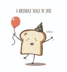 Birthdays are days when you were born, everyone you have met has probably been born. Birthday Toast Salty Philip