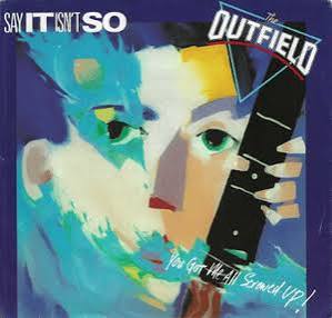 The Outfield – Say It Isn't So Lyrics | Genius Lyrics