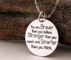 And you are a much stronger woman for the things that you had to go … Gift For Daughter You Are Braver Than You Believe Etsy Necklace Quotes Inspirational Necklace Brave