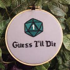 I did this quickly, to show someone how. Guess I Ll Die Critical Fail Embroidery Dnd Dungeons And Dragons D D Dice D20 Nat 1 Modern Embro Dragon Cross Stitch Cross Stitch Funny Embroidery Craft