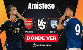 Arsenal vs. Como 1907: ¿A qué hora y dónde ver EN VIVO partido amistoso 2026 en México HOY?