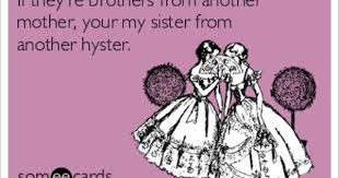 Birthday Quotes For My Sister From Another Mother Pin By Enlightening Star On Quotes And Memes Ecards Funny Someecards E Cards