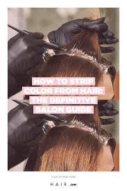 How To Strip Color From Hair The Definitive Salon Guide Color Stripping Hair Hair Color Remover Salon Hair Color