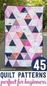 Check spelling or type a new query. 45 Easy Beginner Quilt Patterns And Free Tutorials Polka Dot Chair Quilting For Beginners Triangle Quilt Tutorials Beginner Quilt Patterns